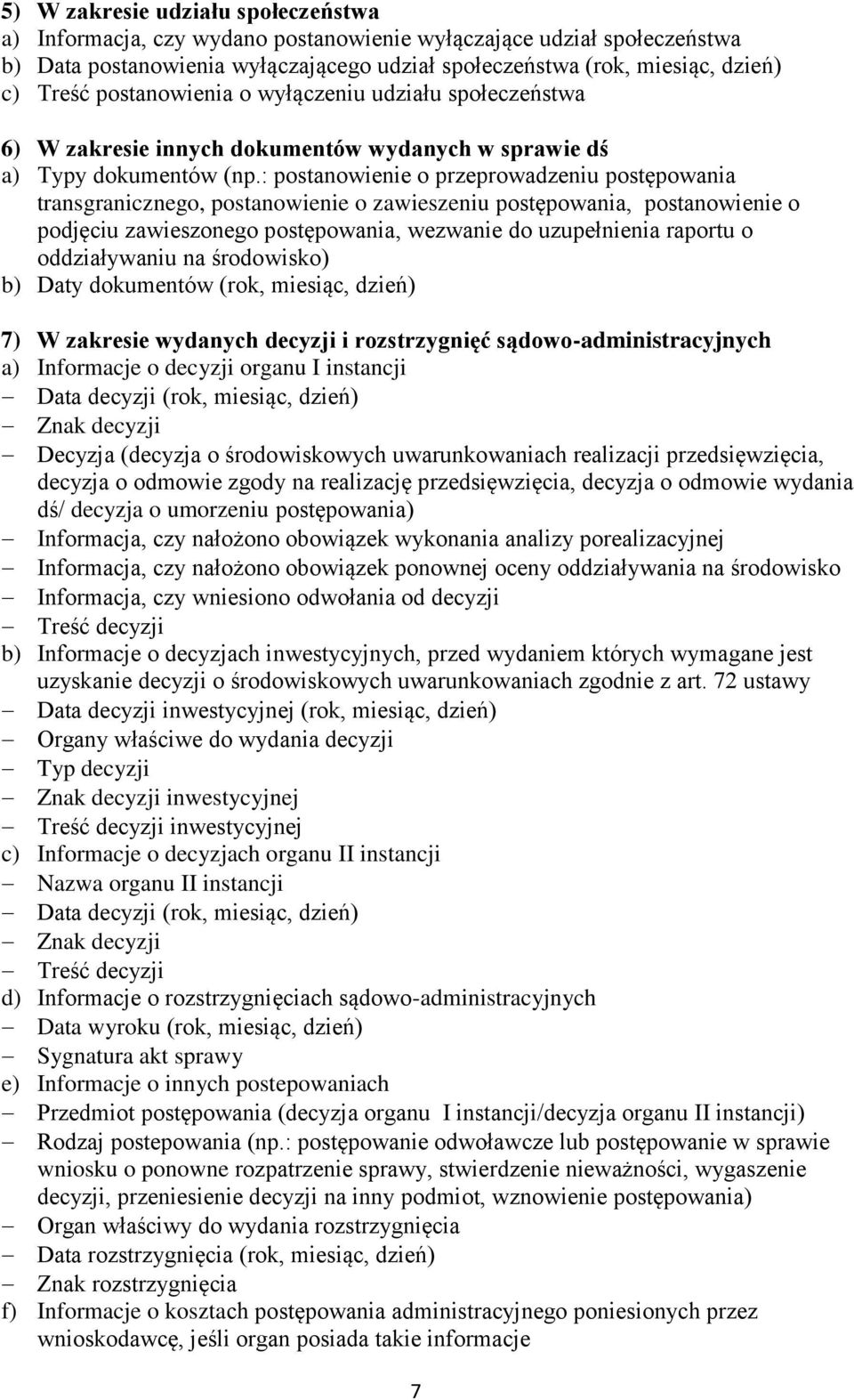 : postanowienie o przeprowadzeniu postępowania transgranicznego, postanowienie o zawieszeniu postępowania, postanowienie o podjęciu zawieszonego postępowania, wezwanie do uzupełnienia raportu o