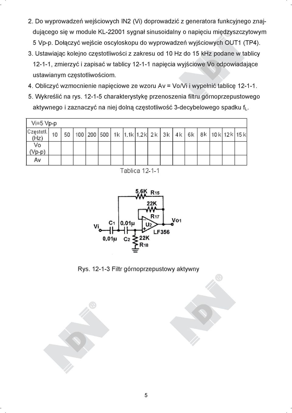 Ustawiaj c kolejno cz stotliwo ci z zakresu od 10 Hz do 15 khz podane w tablicy 12-1-1, zmierzy i zapisa w tablicy 12-1-1 napi cia wyj ciowe Vo odpowiadaj ce ustawianym cz