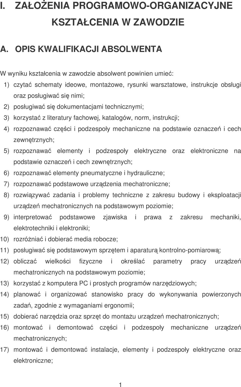 si dokumentacjami technicznymi; 3) korzysta z literatury fachowej, katalogów, norm, instrukcji; 4) rozpoznawa czci i podzespoły mechaniczne na podstawie oznacze i cech zewntrznych; 5) rozpoznawa