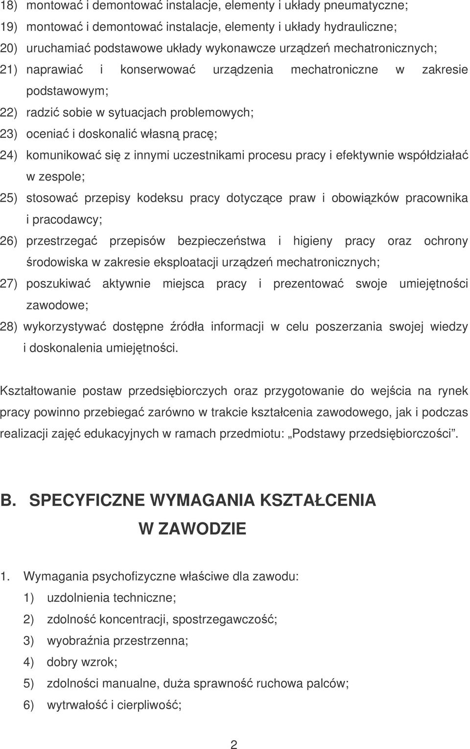 uczestnikami procesu pracy i efektywnie współdziała w zespole; 25) stosowa przepisy kodeksu pracy dotyczce praw i obowizków pracownika i pracodawcy; 26) przestrzega przepisów bezpieczestwa i higieny