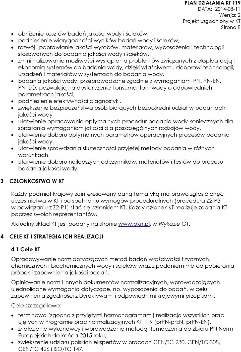 technologii, urządzeń i materiałów w systemach do badania wody, badania jakości wody, przeprowadzone zgodnie z wymaganiami PN, PN-EN, PN-ISO, pozwalają na dostarczenie konsumentom wody o odpowiednich