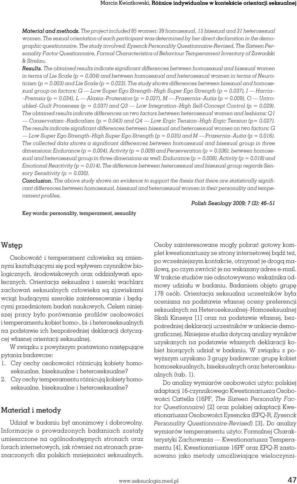 The study involved: Eysenck Personality Questionnaire-Revised, The Sixteen Personality Factor Questionnaire, Formal Characteristics of Behaviour Temperament Inventory of Zawadzki & Strelau. Results.