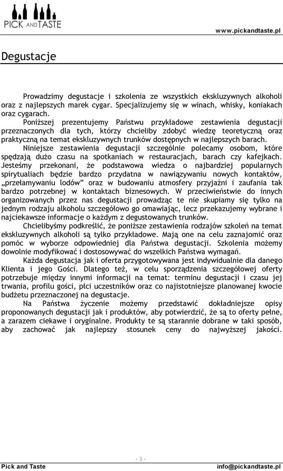 najlepszych barach. Niniejsze zestawienia degustacji szczególnie polecamy osobom, które spędzają dużo czasu na spotkaniach w restauracjach, barach czy kafejkach.