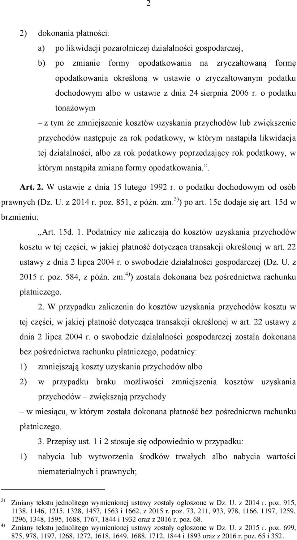 o podatku tonażowym z tym że zmniejszenie kosztów uzyskania przychodów lub zwiększenie przychodów następuje za rok podatkowy, w którym nastąpiła likwidacja tej działalności, albo za rok podatkowy