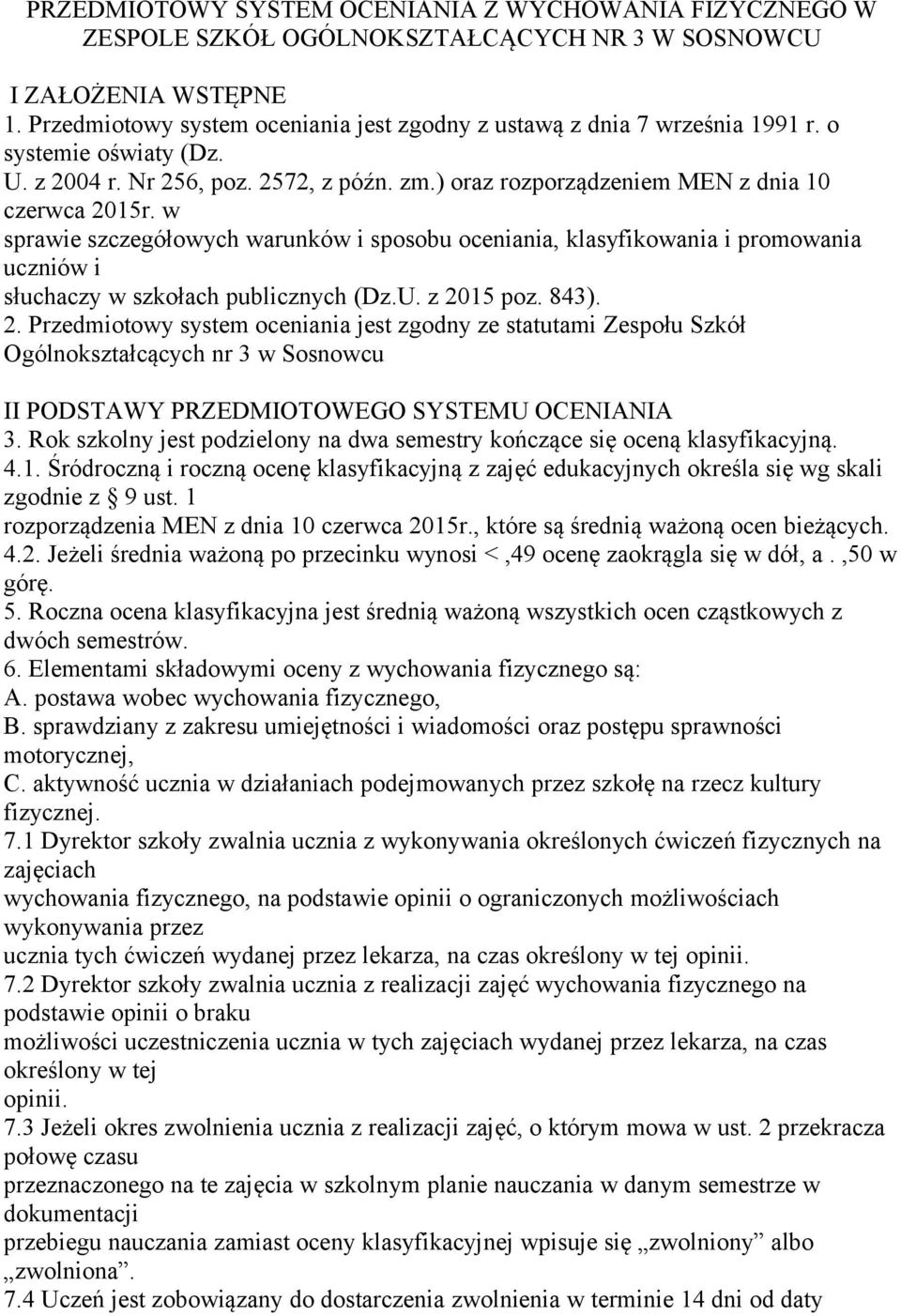 w sprawie szczegółowych warunków i sposobu oceniania, klasyfikowania i promowania uczniów i słuchaczy w szkołach publicznych (Dz.U. z 20