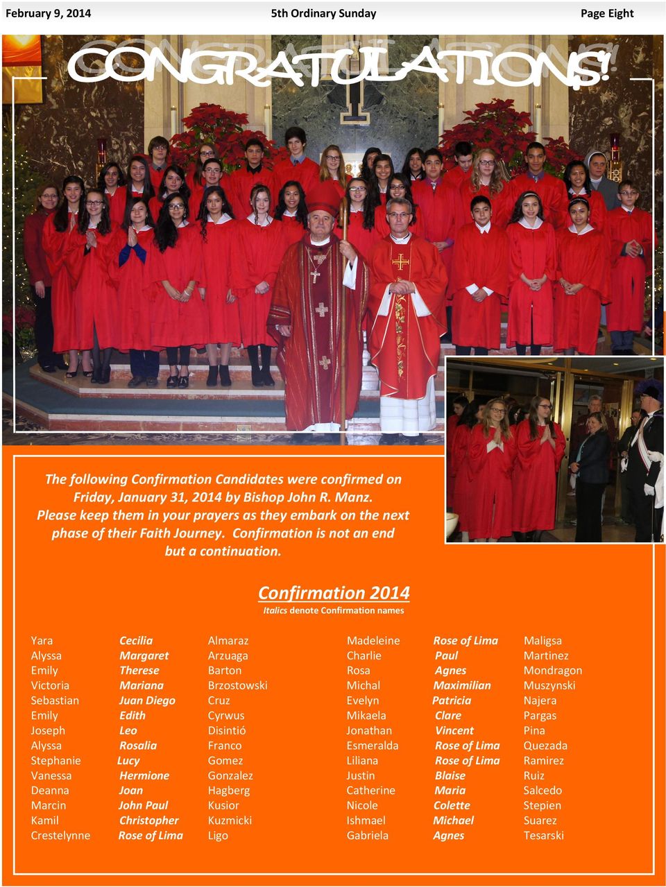 Confirmation 2014 Italics denote Confirmation names Yara Cecilia Almaraz Alyssa Margaret Arzuaga Emily Therese Barton Victoria Mariana Brzostowski Sebastian Juan Diego Cruz Emily Edith Cyrwus Joseph