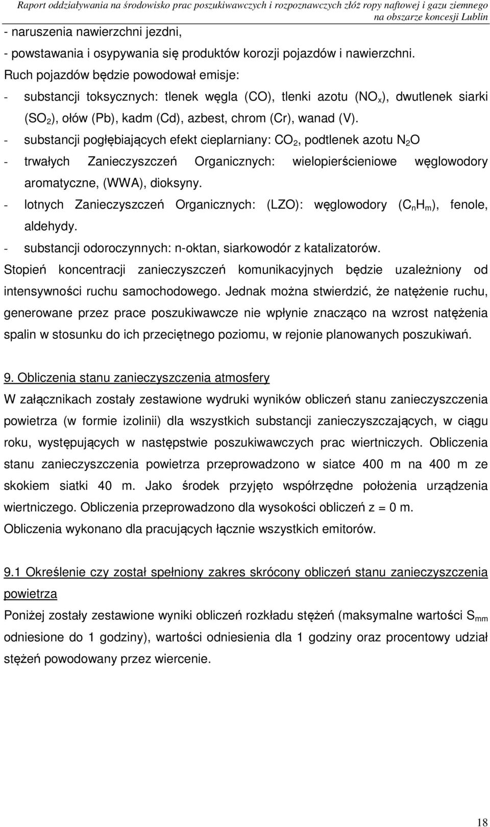 - substancji pogłębiających efekt cieplarniany: CO 2, podtlenek azotu N 2 O - trwałych Zanieczyszczeń Organicznych: wielopierścieniowe węglowodory aromatyczne, (WWA), dioksyny.