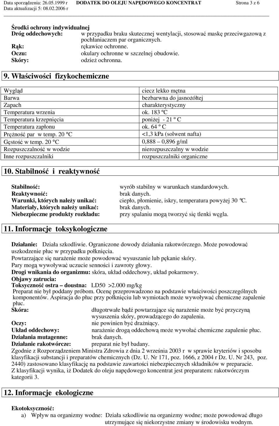 organicznych. Rąk: rękawice ochronne. Oczu: okulary ochronne w szczelnej obudowie. Skóry: odzieŝ ochronna. 9.