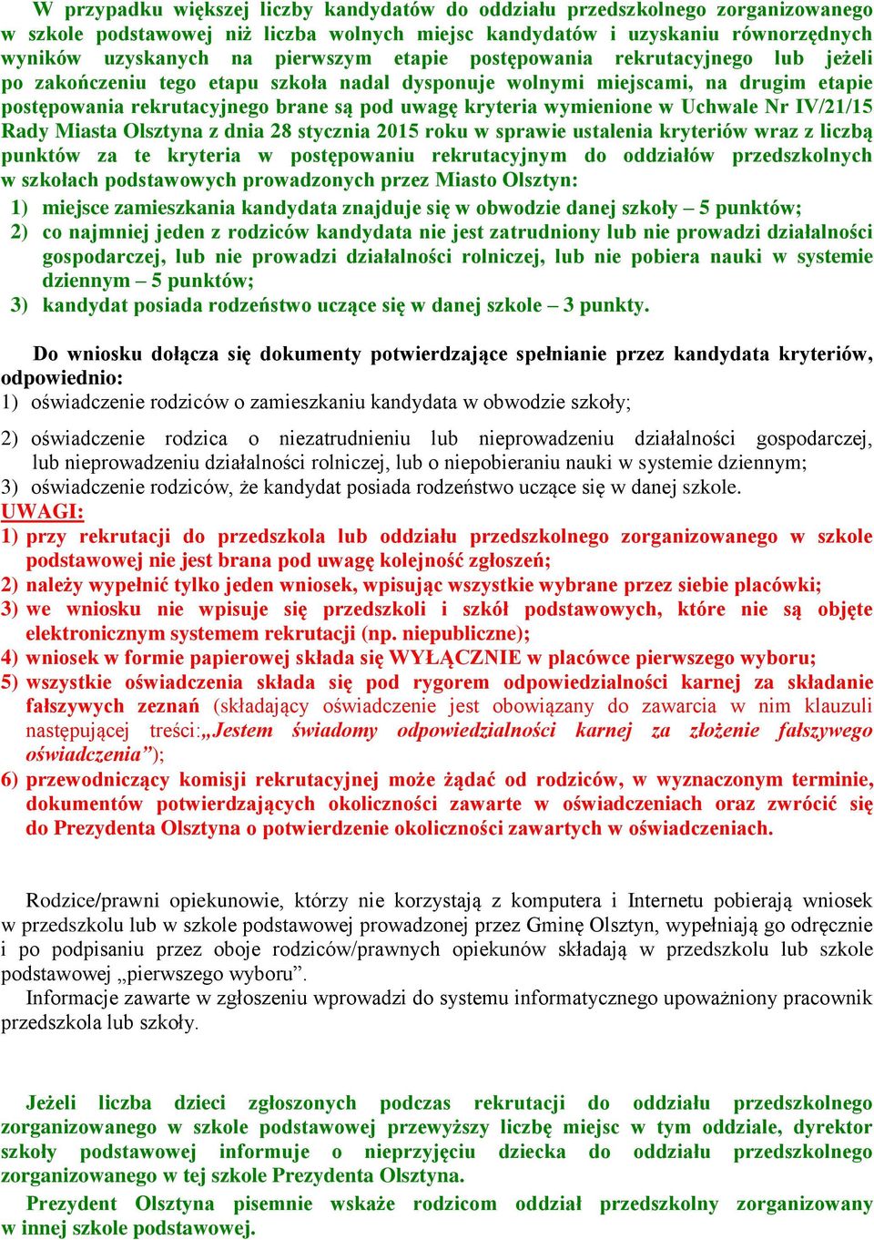 Uchwale Nr IV/21/15 Rady Miasta Olsztyna z dnia 28 stycznia 2015 roku w sprawie ustalenia kryteriów wraz z liczbą punktów za te kryteria w postępowaniu rekrutacyjnym do oddziałów przedszkolnych w