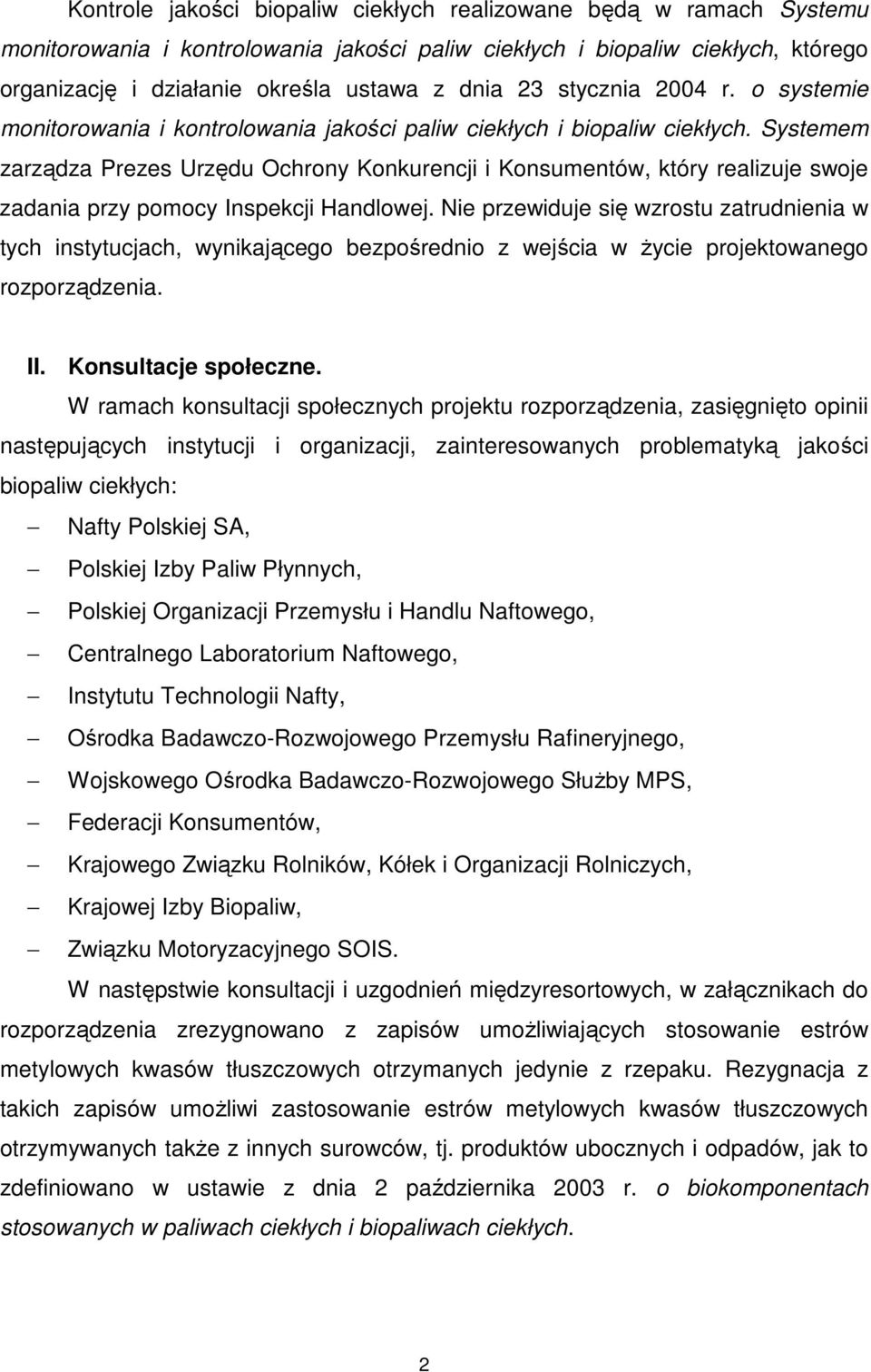 Systemem zarządza Prezes Urzędu Ochrony Konkurencji i Konsumentów, który realizuje swoje zadania przy pomocy Inspekcji Handlowej.