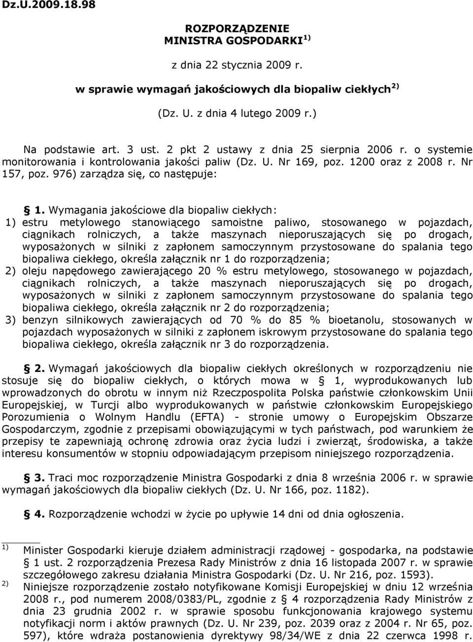 Wymagania jakościowe dla biopaliw ciekłych: estru metylowego stanowiącego samoistne paliwo, stosowanego w pojazdach, ciągnikach rolniczych, a także maszynach nieporuszających się po drogach,