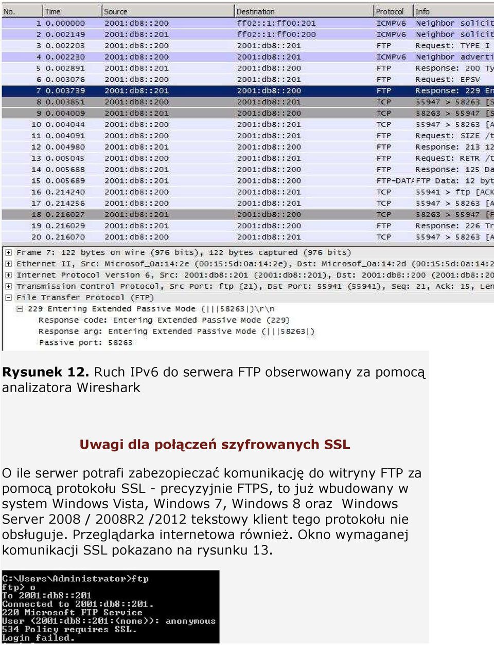 serwer potrafi zabezopieczać komunikację do witryny FTP za pomocą protokołu SSL - precyzyjnie FTPS, to już