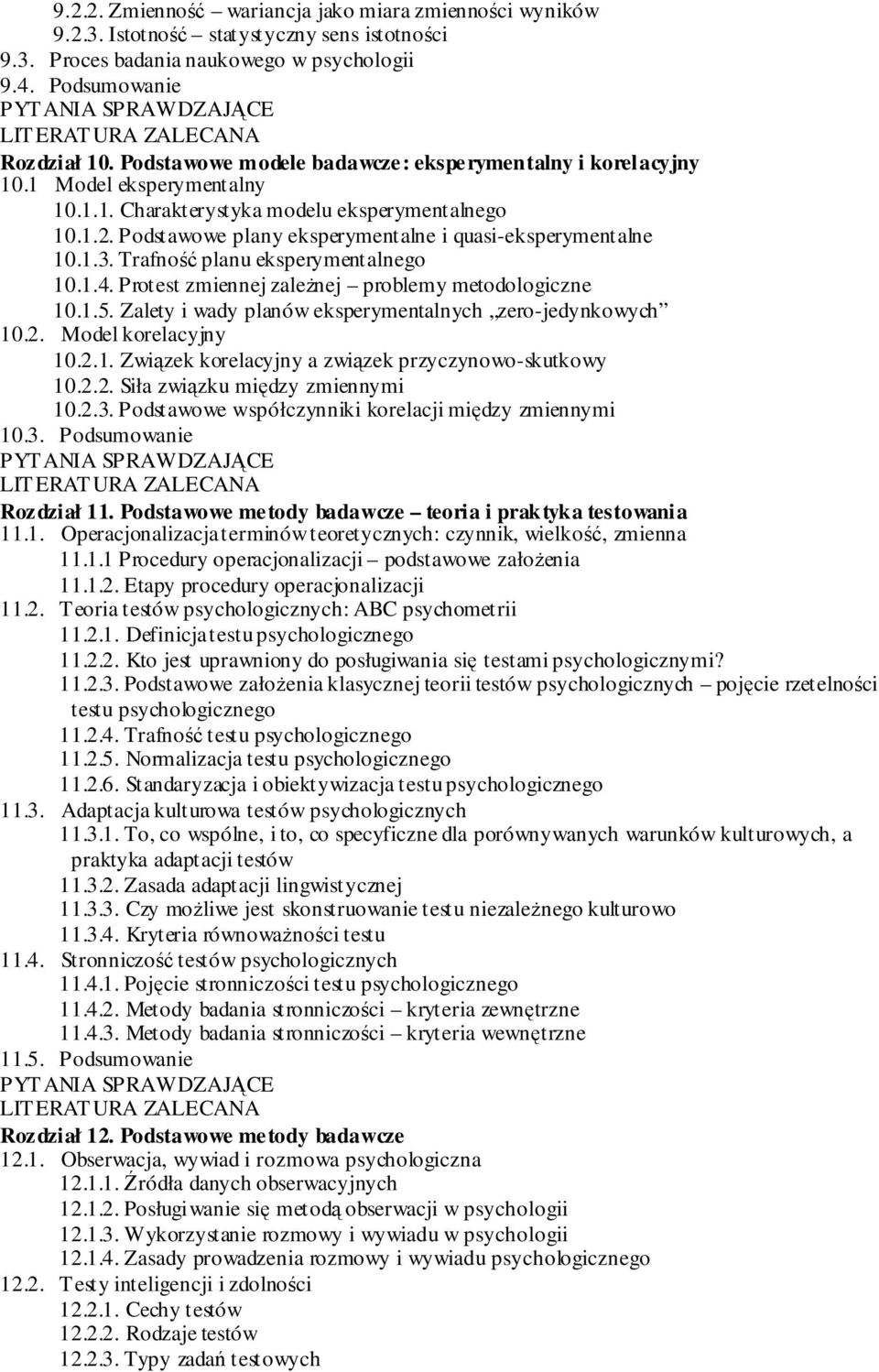 Podstawowe plany eksperymentalne i quasi-eksperymentalne 10.1.3. Trafność planu eksperymentalnego 10.1.4. Protest zmiennej zaleŝnej problemy metodologiczne 10.1.5.