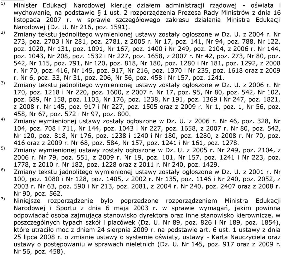 2703 i Nr 281, poz. 2781, z 2005 r. Nr 17, poz. 141, Nr 94, poz. 788, Nr 122, poz. 1020, Nr 131, poz. 1091, Nr 167, poz. 1400 i Nr 249, poz. 2104, z 2006 r. Nr 144, poz. 1043, Nr 208, poz.