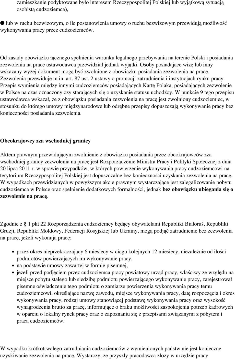 Od zasady obowiązku łącznego spełnienia warunku legalnego przebywania na terenie Polski i posiadania zezwolenia na pracę ustawodawca przewidział jednak wyjątki.