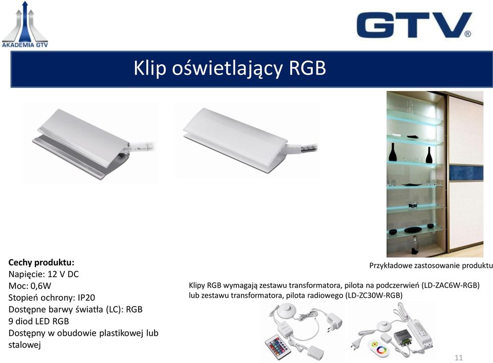 Przykładowe zastosowanie produktu Klipy RGB wymagają zestawu transformatora, pilota