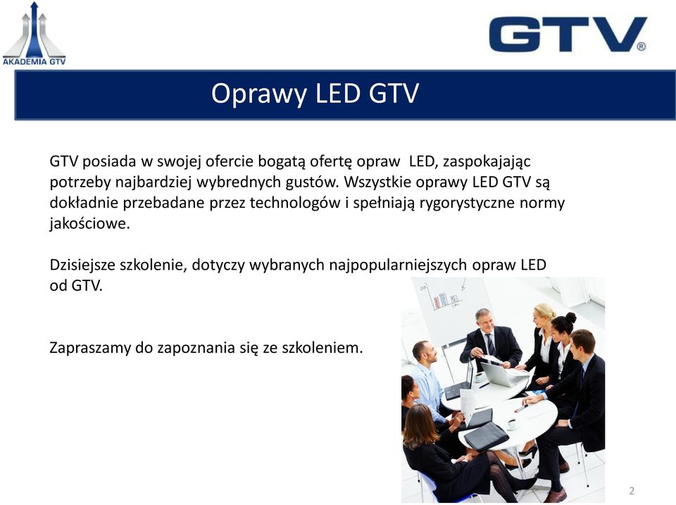 Wszystkie oprawy LED GTV są dokładnie przebadane przez technologów i spełniają