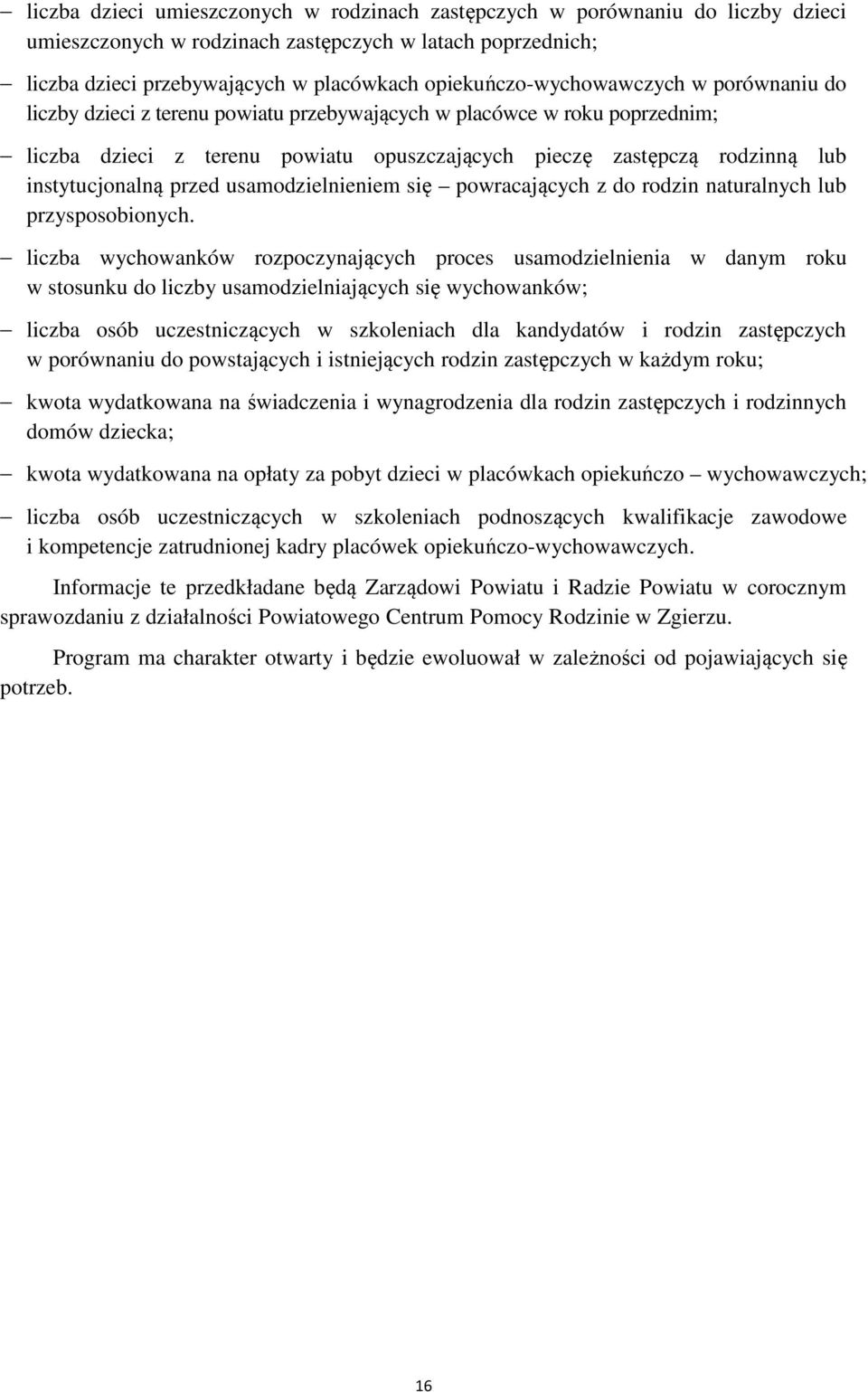 instytucjonalną przed usamodzielnieniem się powracających z do rodzin naturalnych lub przysposobionych.