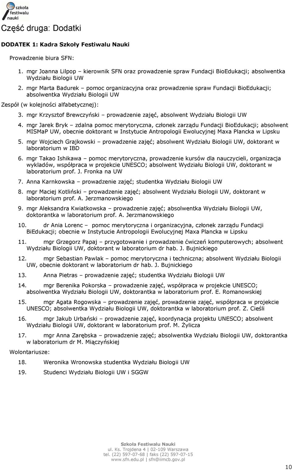 mgr Krzysztof Brewczyński prowadzenie zajęć, absolwent Wydziału Biologii UW 4.