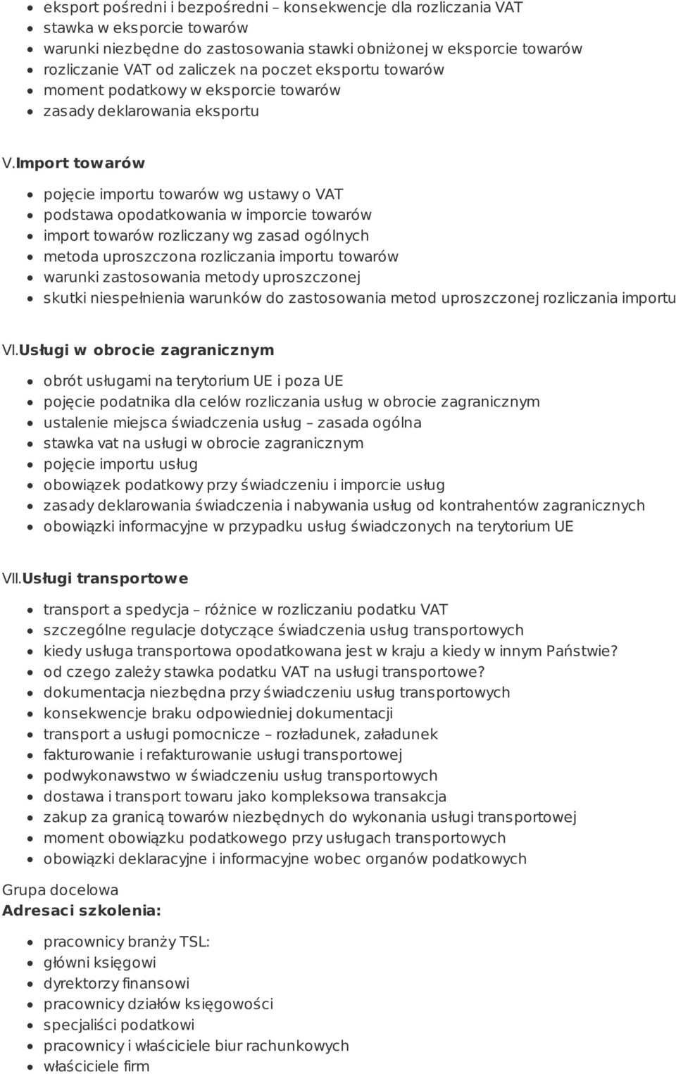 Import towarów pojęcie importu towarów wg ustawy o VAT podstawa opodatkowania w imporcie towarów import towarów rozliczany wg zasad ogólnych metoda uproszczona rozliczania importu towarów warunki