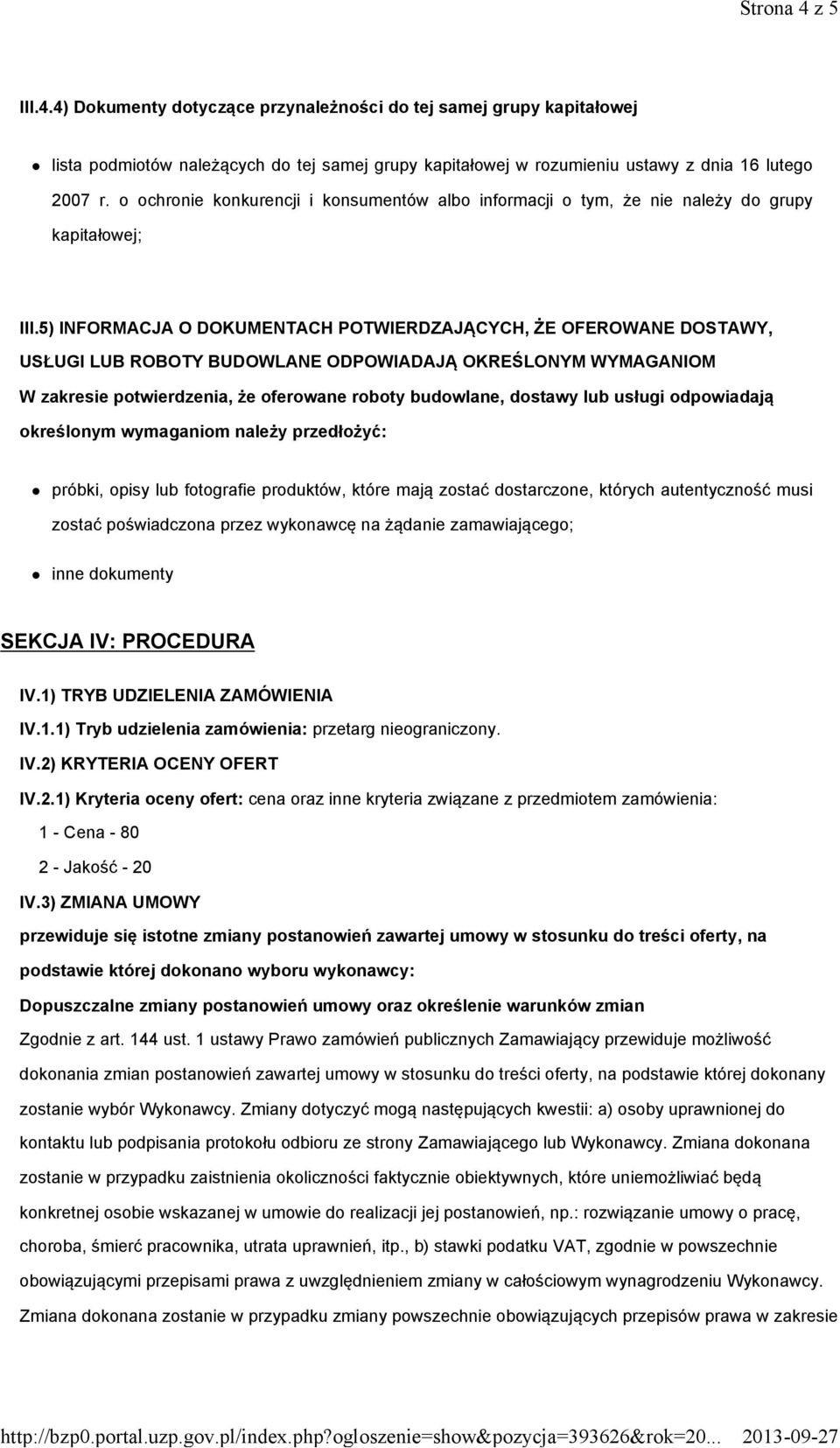 5) INFORMACJA O DOKUMENTACH POTWIERDZAJĄCYCH, ŻE OFEROWANE DOSTAWY, USŁUGI LUB ROBOTY BUDOWLANE ODPOWIADAJĄ OKREŚLONYM WYMAGANIOM W zakresie potwierdzenia, że oferowane roboty budowlane, dostawy lub