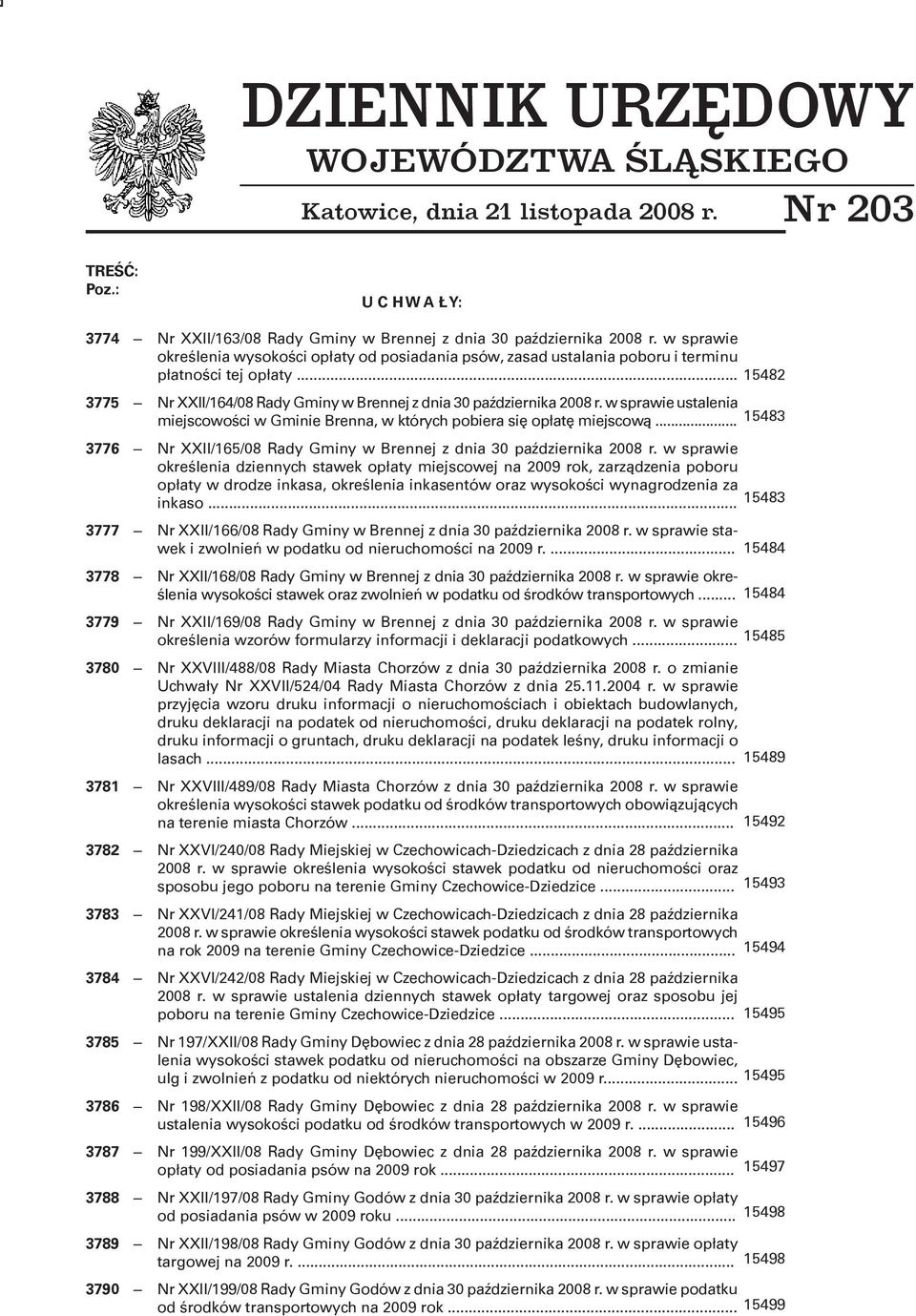 .. 3775 Nr XXII/164/08 Rady Gminy w Brennej w sprawie ustalenia miejscowości w Gminie Brenna, w których pobiera się opłatę miejscową.