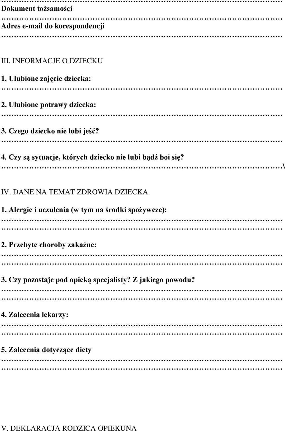 \ IV. DANE NA TEMAT ZDROWIA DZIECKA 1. Alergie i uczulenia (w tym na środki spożywcze): 2. Przebyte choroby zakaźne: 3.