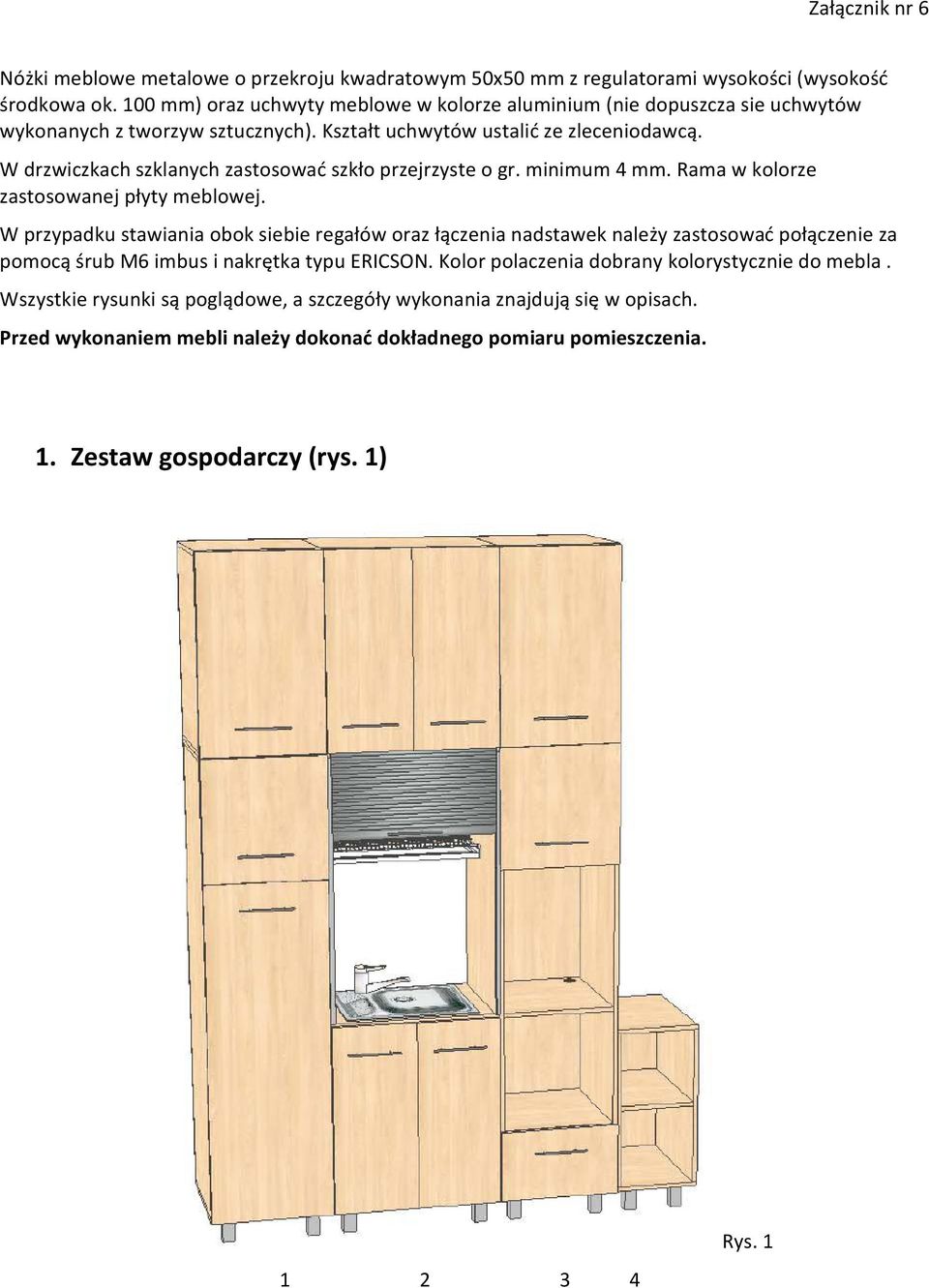 W drzwiczkach szklanych zastosować szkło przejrzyste o gr. minimum 4 mm. Rama w kolorze zastosowanej płyty meblowej.