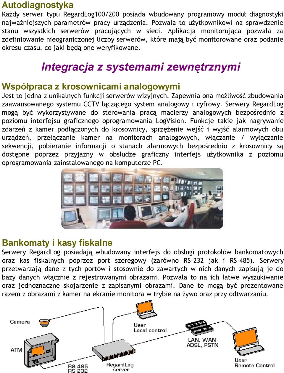 Aplikacja monitorująca pozwala za zdefiniowanie nieograniczonej liczby serwerów, które mają być monitorowane oraz podanie okresu czasu, co jaki będą one weryfikowane.