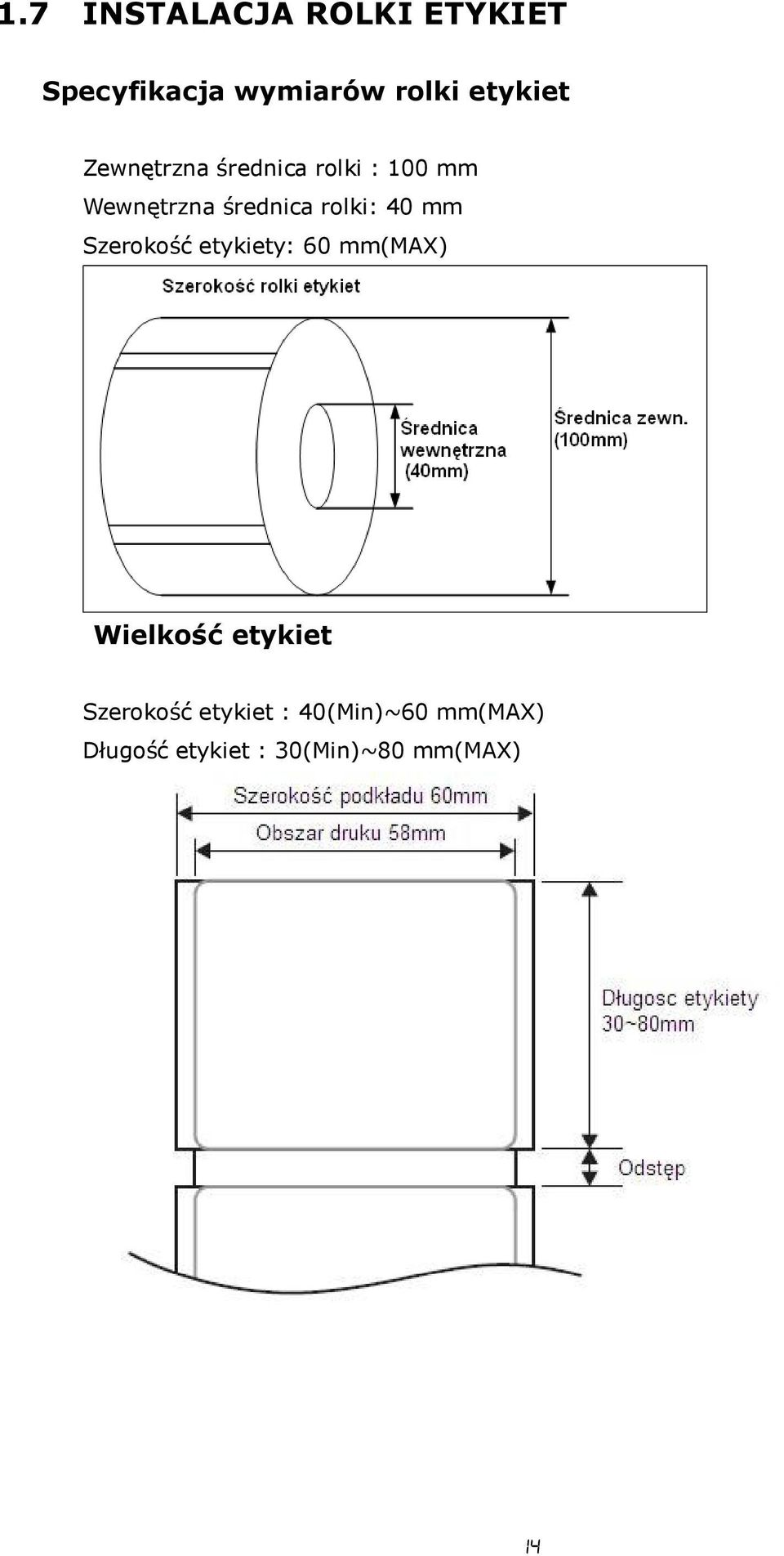 rolki: 40 mm Szerokość etykiety: 60 mm(max) Wielkość etykiet