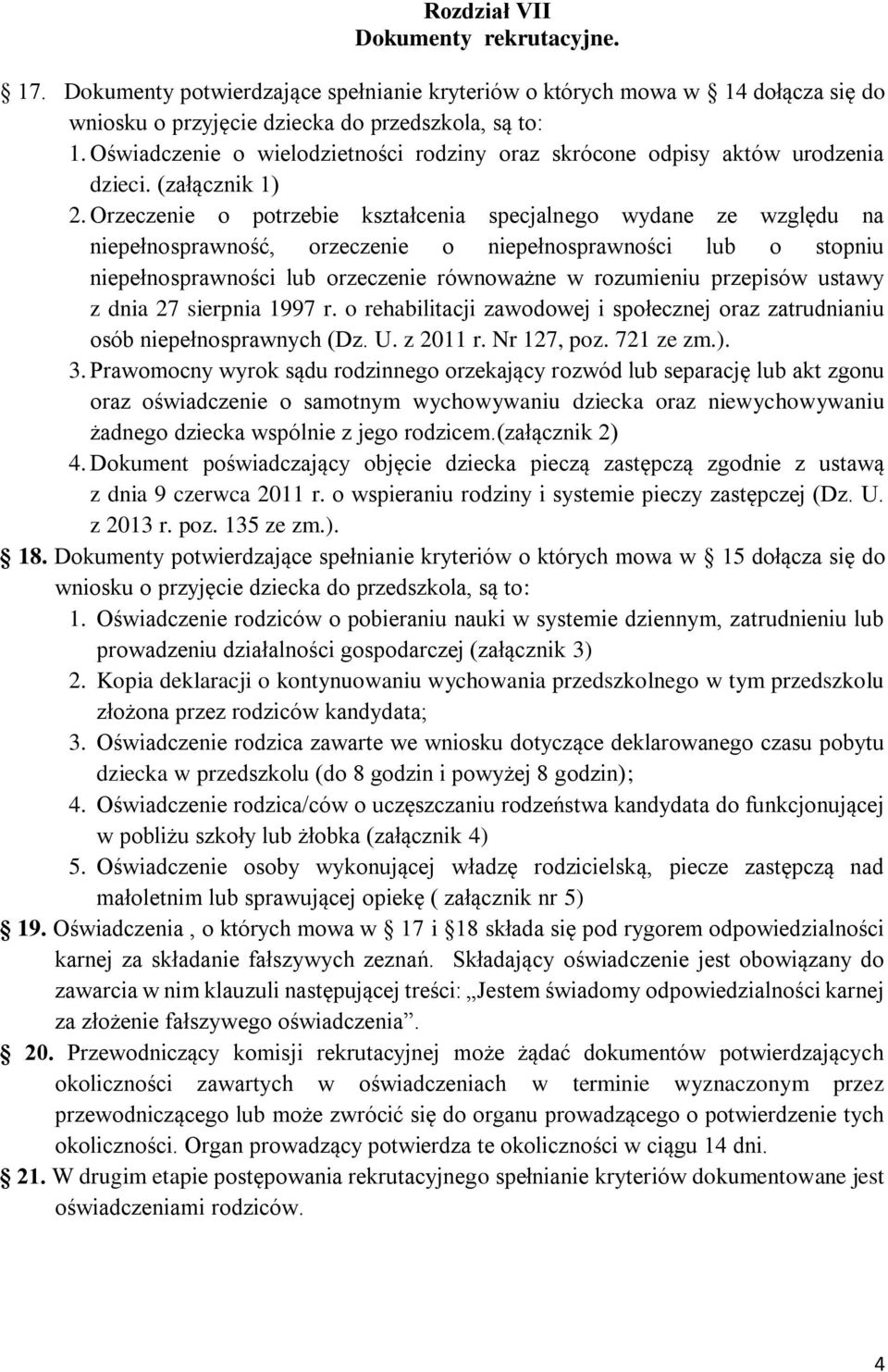 Orzeczenie o potrzebie kształcenia specjalnego wydane ze względu na niepełnosprawność, orzeczenie o niepełnosprawności lub o stopniu niepełnosprawności lub orzeczenie równoważne w rozumieniu