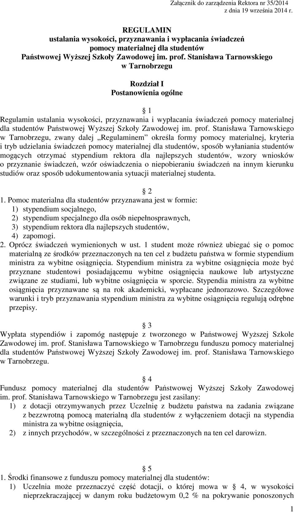 Stanisława Tarnowskiego w Tarnobrzegu Rozdział I Postanowienia ogólne 1 Regulamin ustalania wysokości, przyznawania i wypłacania świadczeń pomocy materialnej dla studentów Państwowej Wyższej Szkoły