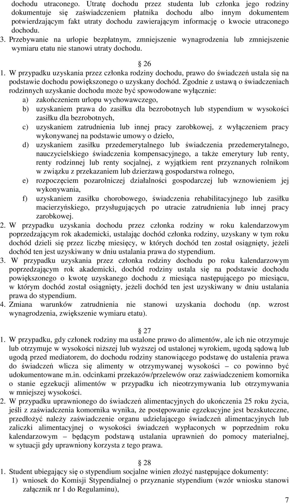 utraconego dochodu. 3. Przebywanie na urlopie bezpłatnym, zmniejszenie wynagrodzenia lub zmniejszenie wymiaru etatu nie stanowi utraty dochodu. 26 1.