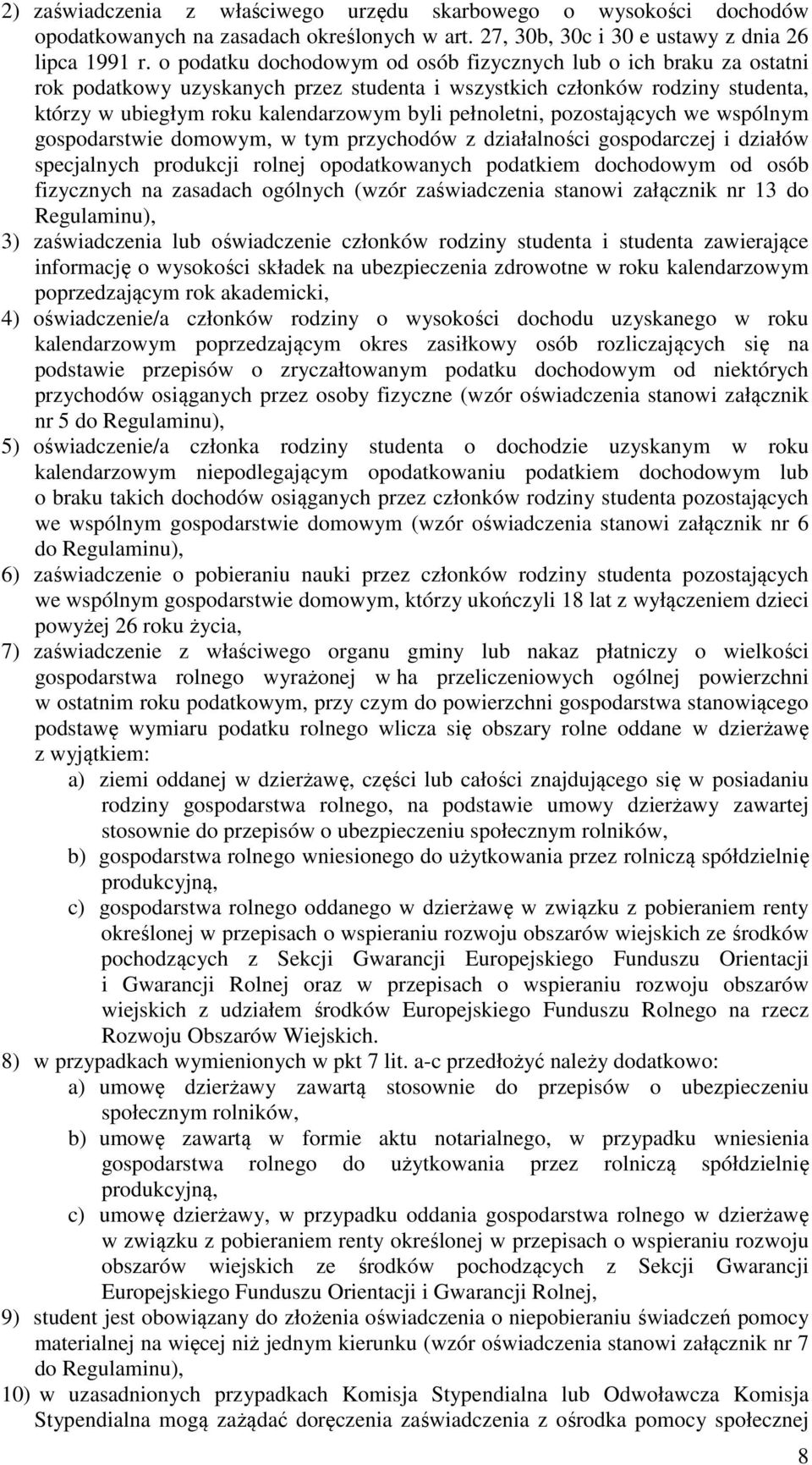 pełnoletni, pozostających we wspólnym gospodarstwie domowym, w tym przychodów z działalności gospodarczej i działów specjalnych produkcji rolnej opodatkowanych podatkiem dochodowym od osób fizycznych