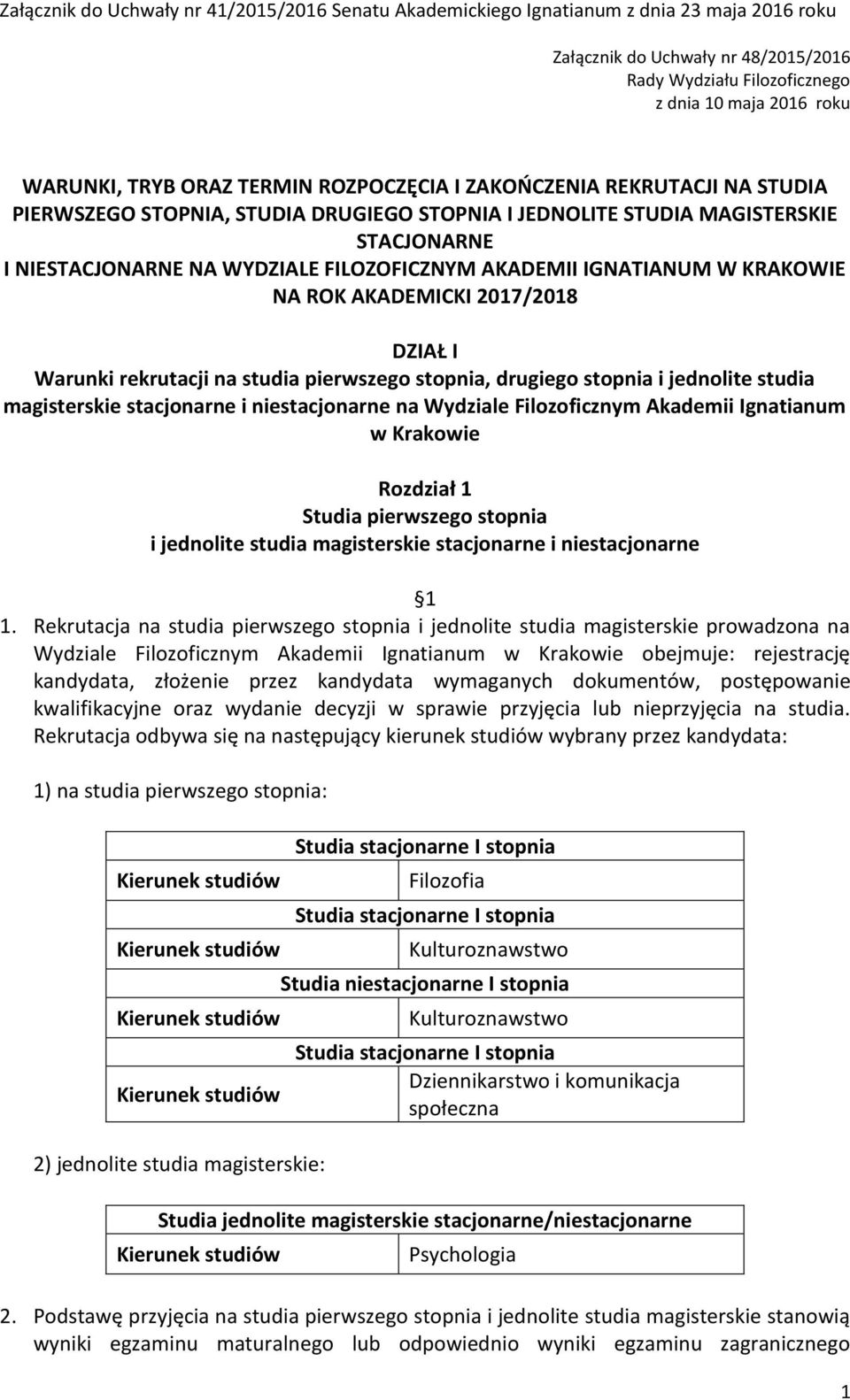 IGNATIANUM W KRAKOWIE NA ROK AKADEMICKI 2017/2018 DZIAŁ I Warunki rekrutacji na studia pierwszego stopnia, drugiego stopnia i jednolite studia magisterskie stacjonarne i niestacjonarne na Wydziale