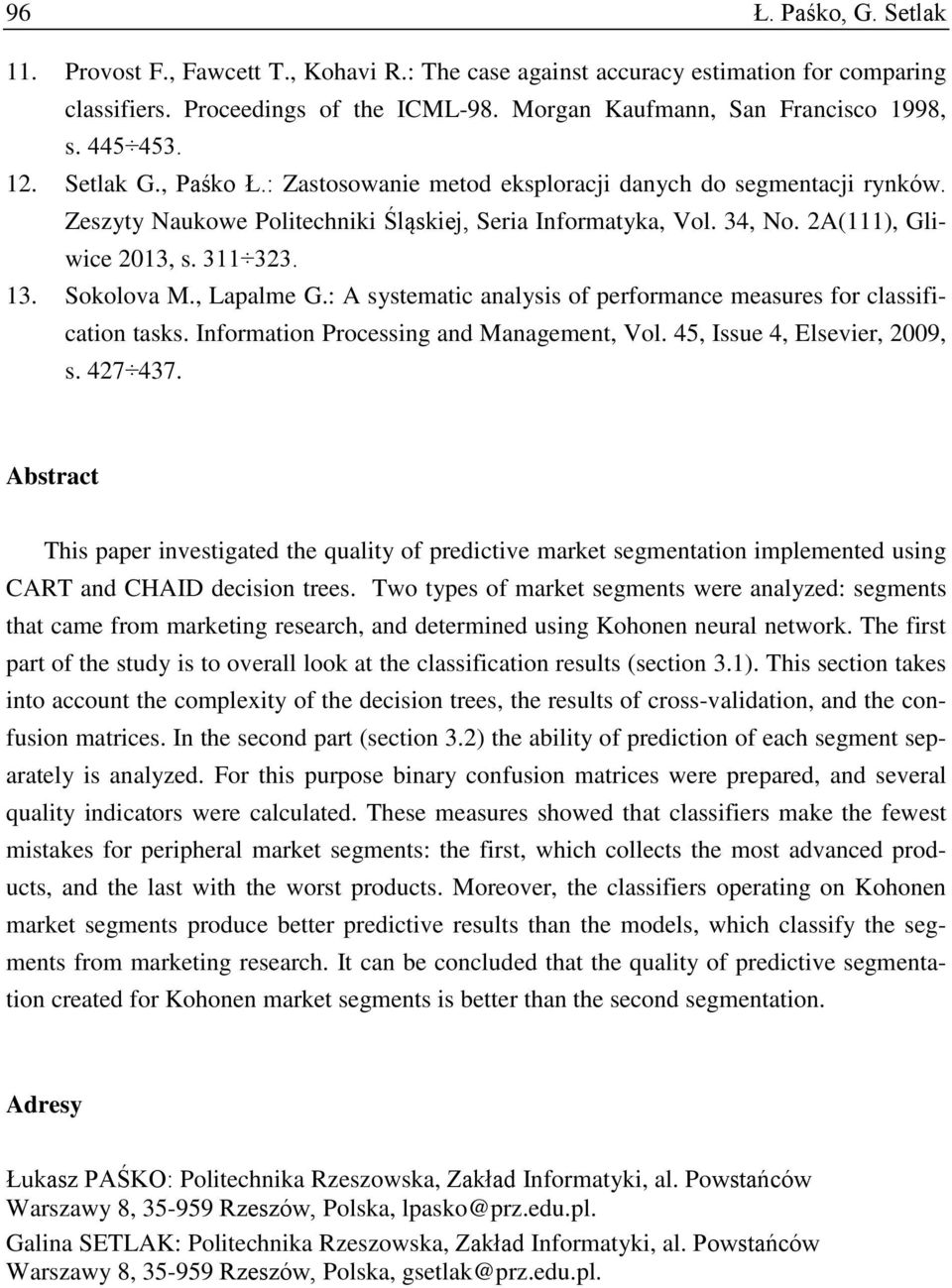 13. Sokolova M., Lapalme G.: A systematic analysis of performance measures for classification tasks. Information Processing and Management, Vol. 45, Issue 4, Elsevier, 2009, s. 427 437.