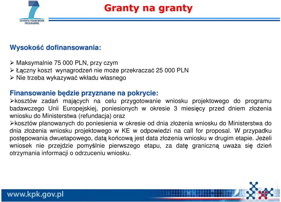 oraz kosztów planowanych do poniesienia w okresie od dnia złoŝenia wniosku do Ministerstwa do dnia złoŝenia wniosku projektowego w KE w odpowiedzi na call for proposal.