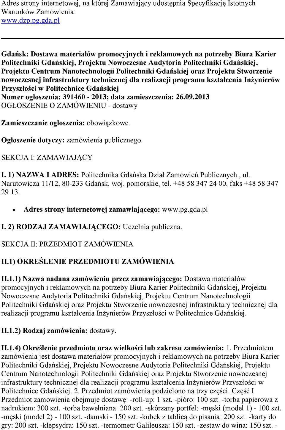 Politechniki Gdańskiej oraz Projektu Stworzenie nowoczesnej infrastruktury technicznej dla realizacji programu kształcenia Inżynierów Przyszłości w Politechnice Gdańskiej Numer ogłoszenia: