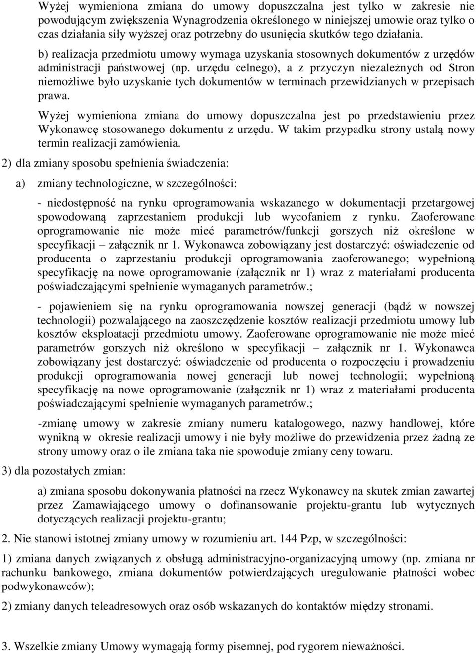 urzędu celnego), a z przyczyn niezależnych od Stron niemożliwe było uzyskanie tych dokumentów w terminach przewidzianych w przepisach prawa.