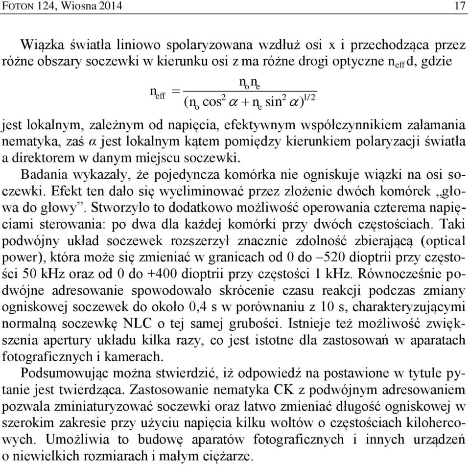 soczewki. Badania wykazały, że pojedyncza komórka nie ogniskuje wiązki na osi soczewki. Efekt ten dało się wyeliminować przez złożenie dwóch komórek głowa do głowy.