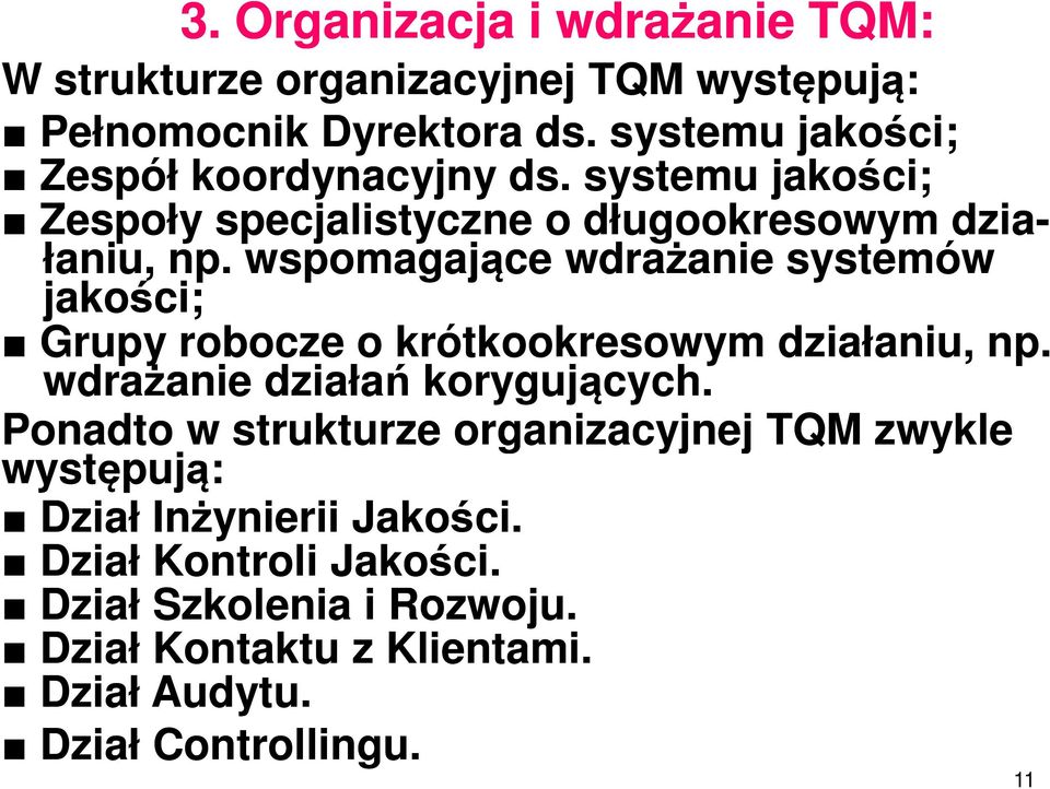 wspomagające wdrażanie systemów jakości; Grupy robocze o krótkookresowym działaniu, np. wdrażanie działań korygujących.