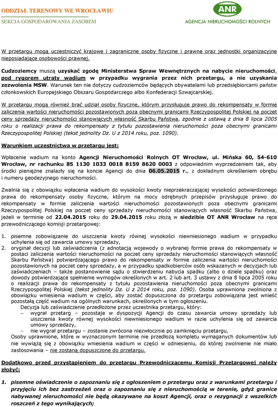 Warunek ten nie dotyczy cudzoziemców będących obywatelami lub przedsiębiorcami państw członkowskich Europejskiego Obszaru Gospodarczego albo Konfederacji Szwajcarskiej.