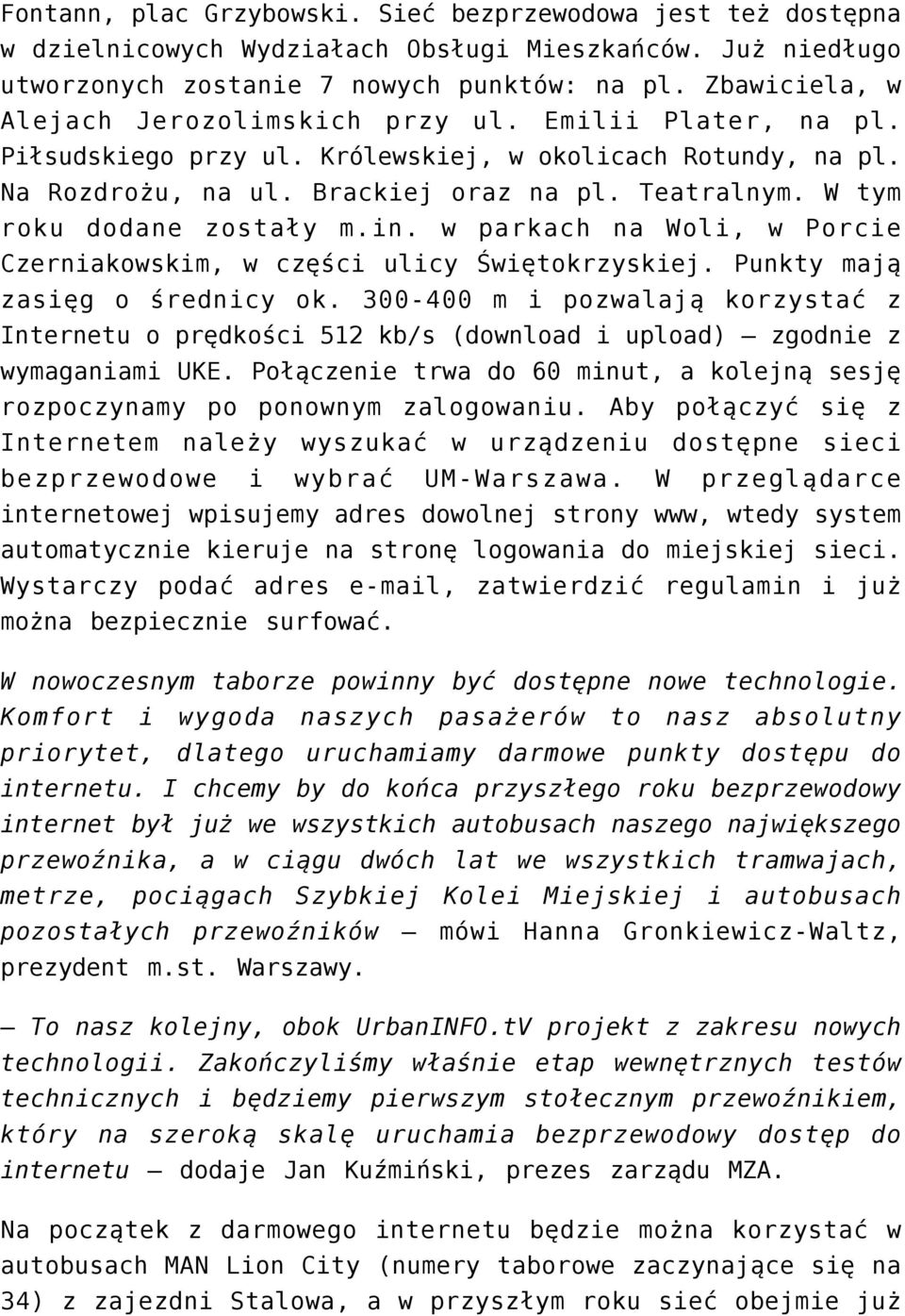 Szybkiej Kolei Miejskiej i autobusach prezydent m.st. Warszawy. To nasz kolejny, obok UrbanINFO.