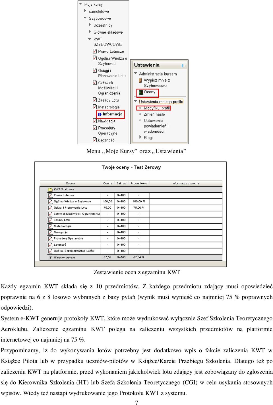 System e-kwt generuje protokoły KWT, które może wydrukować wyłącznie Szef Szkolenia Teoretycznego Aeroklubu.