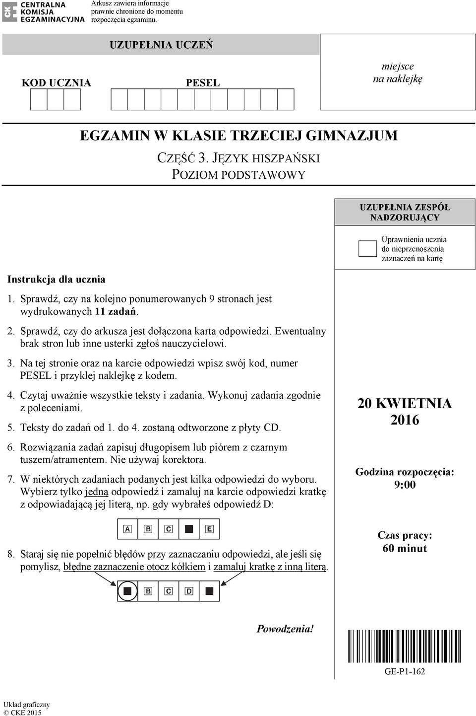 Sprawdź, czy na kolejno ponumerowanych 9 stronach jest wydrukowanych 11 zadań. 2. Sprawdź, czy do arkusza jest dołączona karta odpowiedzi. wentualny brak stron lub inne usterki zgłoś nauczycielowi. 3.