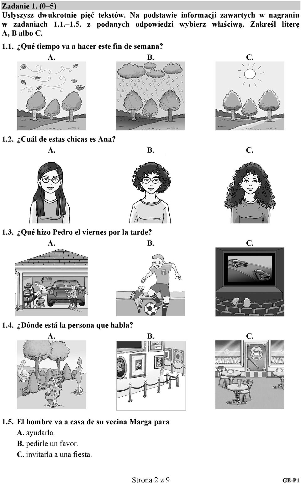 Qué hizo Pedro el viernes por la tarde?... 1.4. ónde está la persona que habla?... 1.5.