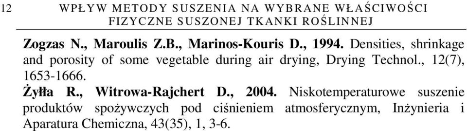 Densities, shrinkage and porosity of some vegetable during air drying, Drying Technol.