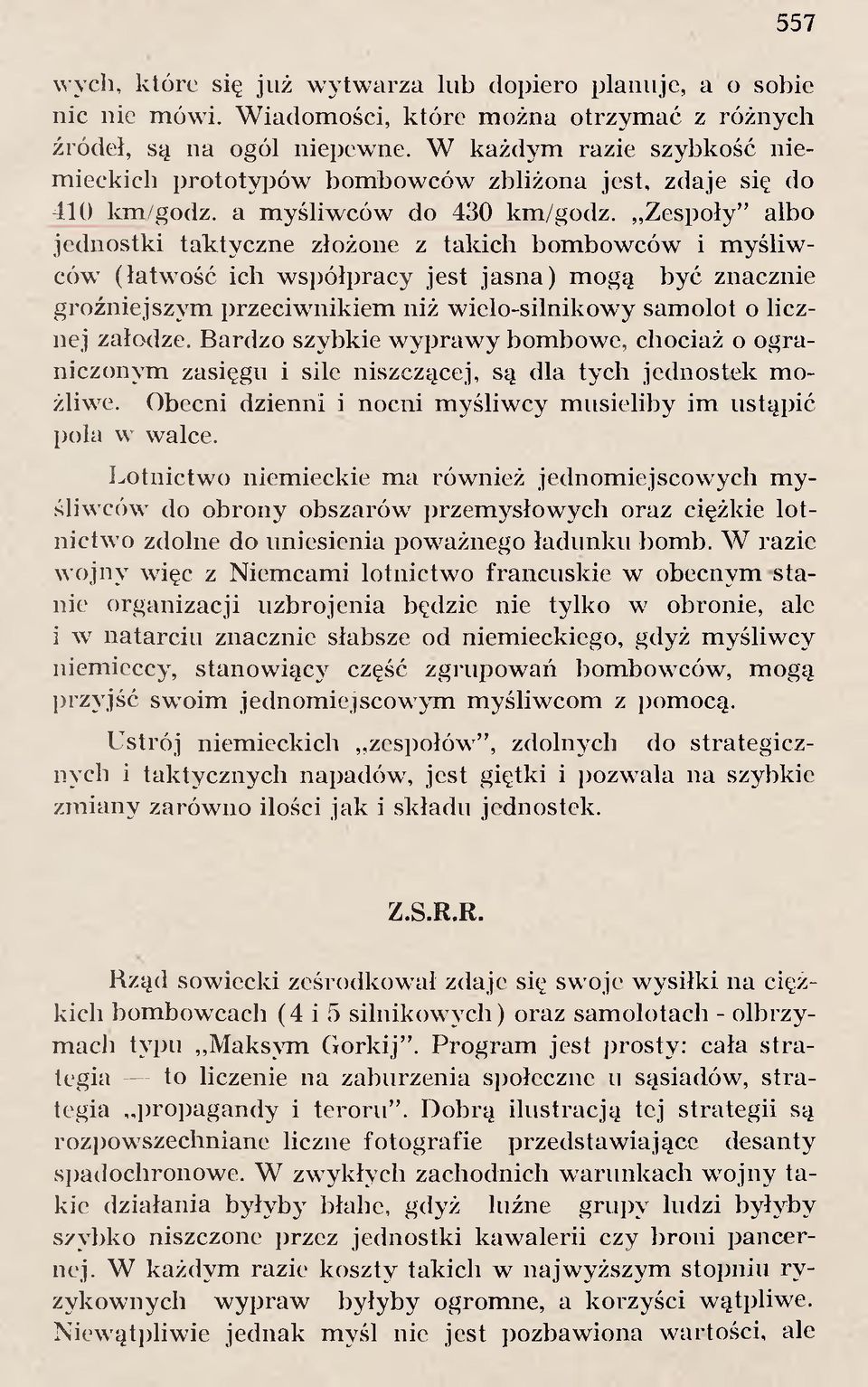 Z espoły albo jed n o stk i tak ty czne złożone z tak ich bom bow ców i m y śliw ców (łatw o ść ich w sp ó łp racy jest ja s n a ) m o g ą być znacznie g ro źniejszym p rzeciw n ik iem niż w