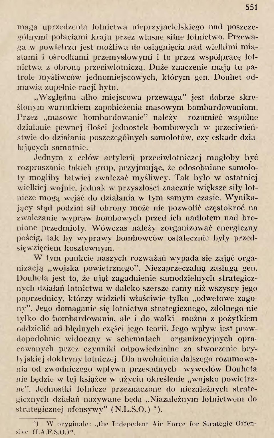 D uże znaczenie m a ją tu p a tro le m yśliw ców jednom iejscow ych, k tó ry m gen. D o u h et odm aw ia zupełnie ra c ji b y tu.