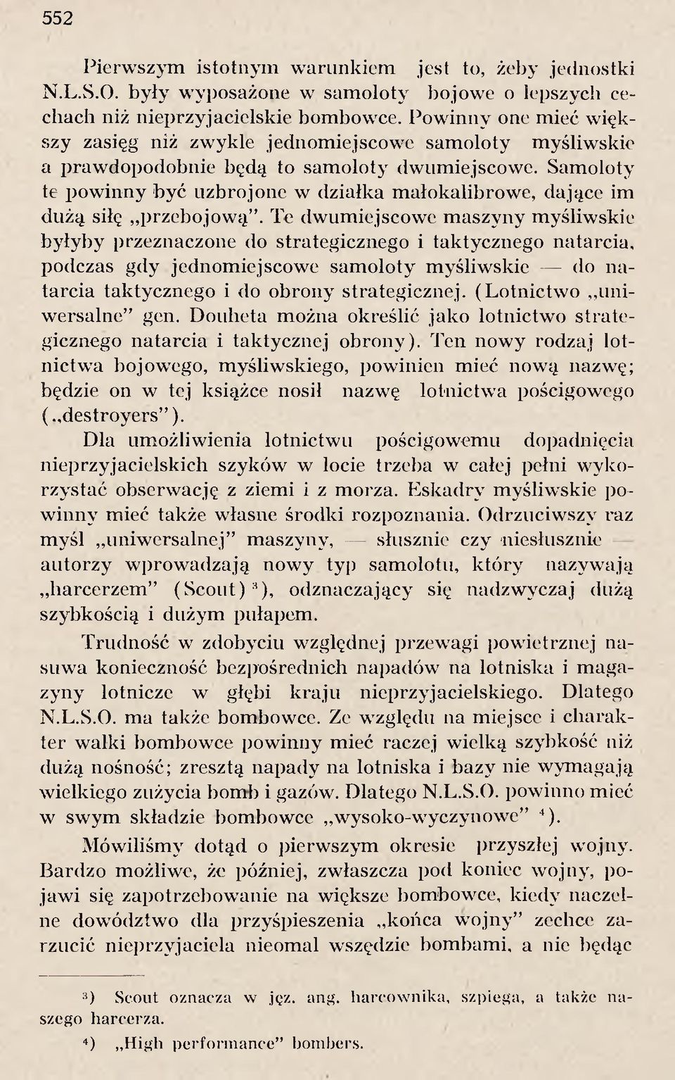 S am oloty te p o w in n y b y ć u zb ro jo n e w d ziałk a m ało k alib ro w e, dające im d u żą siłę p rzeb o jo w ą.